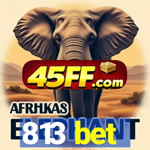 813 bet